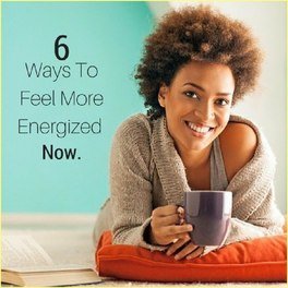 6 Ways To Feel More Energized 